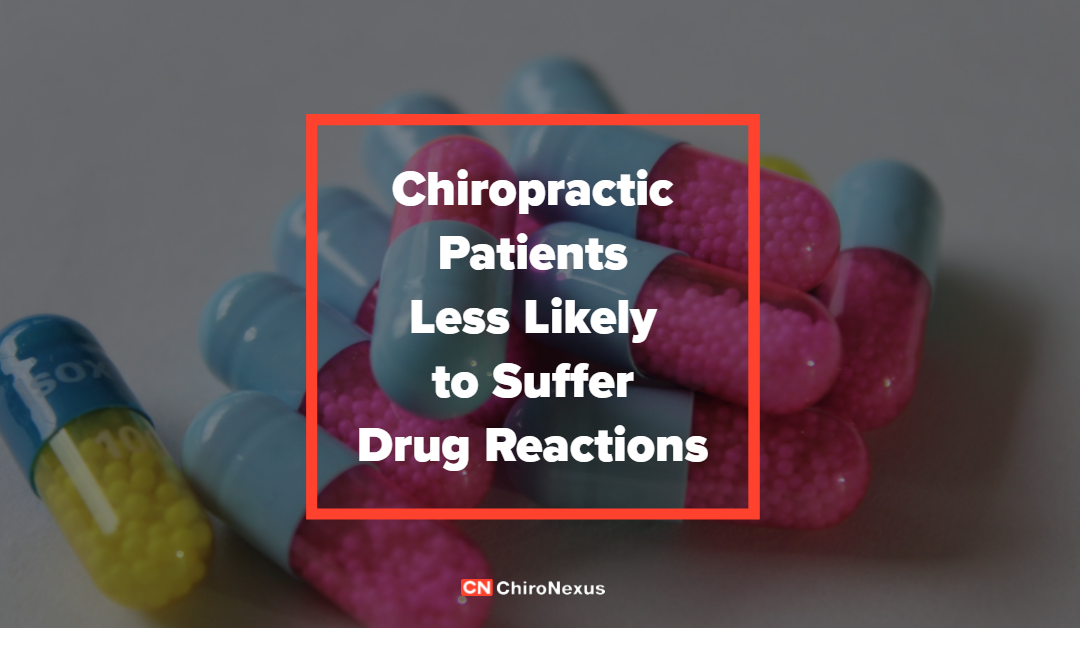 Chiropractic Patients Less Likely to Suffer Drug Reactions